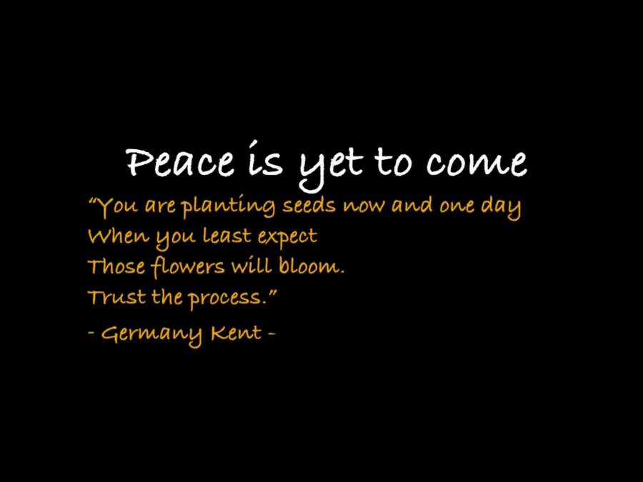 Peace is yet to come